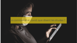 E-commerce et covid ce qu'en disent les études