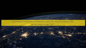Comment l’industrie numérique pourrait réduire jusqu’à 15% nos émissions de CO2 ?