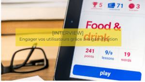 Engager vos utilisateurs grâce à la gamification